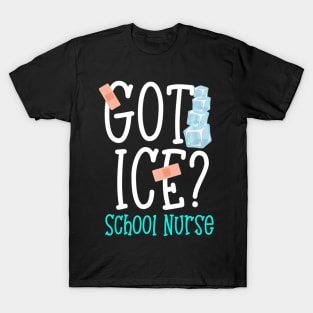 Funny Got Ice School Nurse Saying T shirt womens Gift T-Shirt